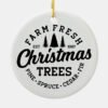 Farm Fresh Christmas Tree Pine Spruce Cedar Fir Ceramic Ornament