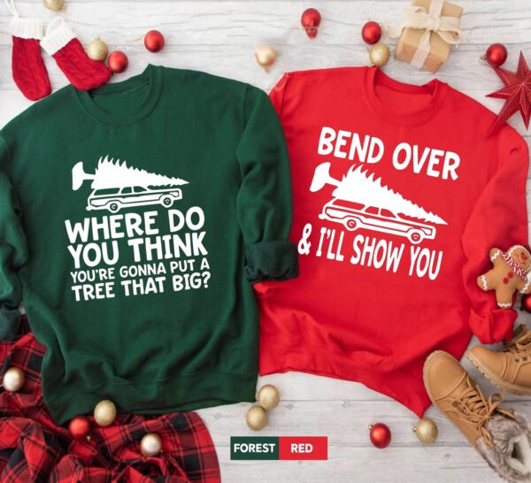 Where do you think you're gonna put a tree that big sweatshirt