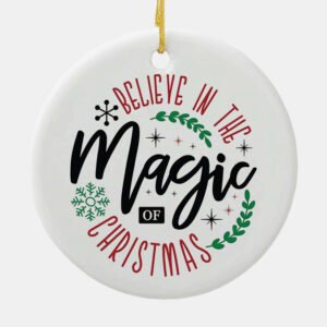 Believe In Magic Of Christmas Ceramic Ornament