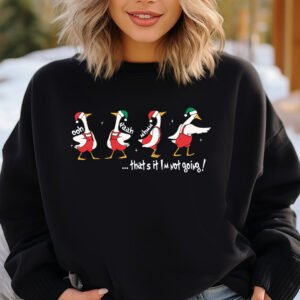 That's It I'm Not Going Funny Christmas Ducks Santa Hat Sweatshirt