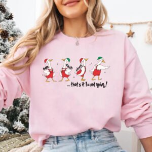 That's It I'm Not Going Funny Ducks Santa Hat Sweatshirt