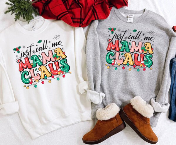 Just Call Me Mama Claus Sweatshirt