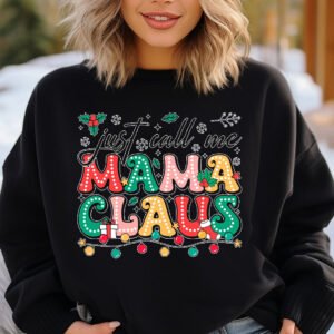 Just Call Me Mama Claus Sweatshirt